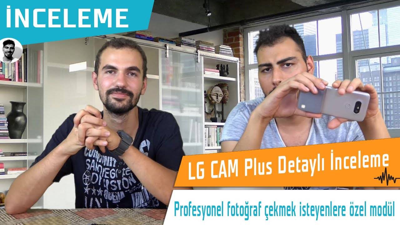 LG Cam Plus Detaylı İnceleme - LG G5'in Bomba Aksesuarı