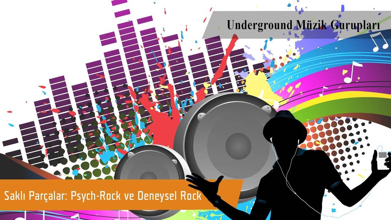 Saklı Parçalar: Underground Psych-Rock ve Deneysel Rock