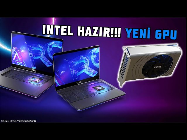 Laptop ve Ekran Kartı Fiyatları Intel ile Düşebilir mi? AMD ve Nvidia'ya Rakip Oyun için ARC A770
