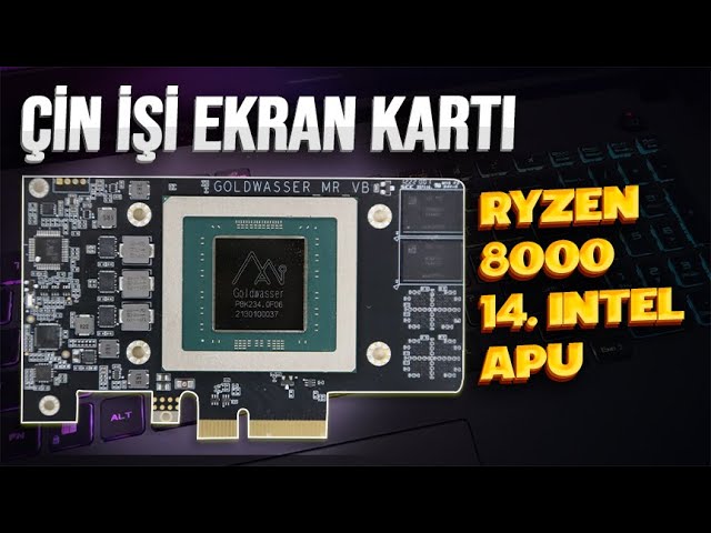 ÇİN 16GB EKRAN KARTI ÜRETTİ! Şimdi Nvidia Düşünsün - Zen 5 Ryzen 8000 APU ve 14.Nesil Intel