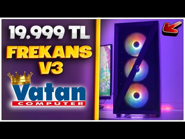 EN KRAL FİYAT PERFORMANS BİLGİSAYAR!!! VATAN Frekans V3 (19.999TL)